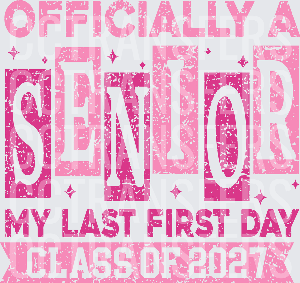 Officially A Senior My Last First Day Class Of 2027 (DTF)
