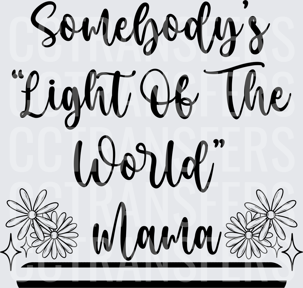Somebody's Light Of The World Mama Floral Script (DTF)