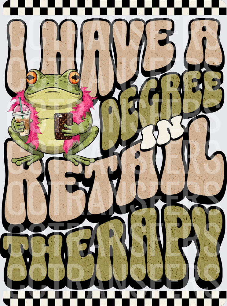 I Have A Degree In Retail Therapy Fancy Frog (DTF)