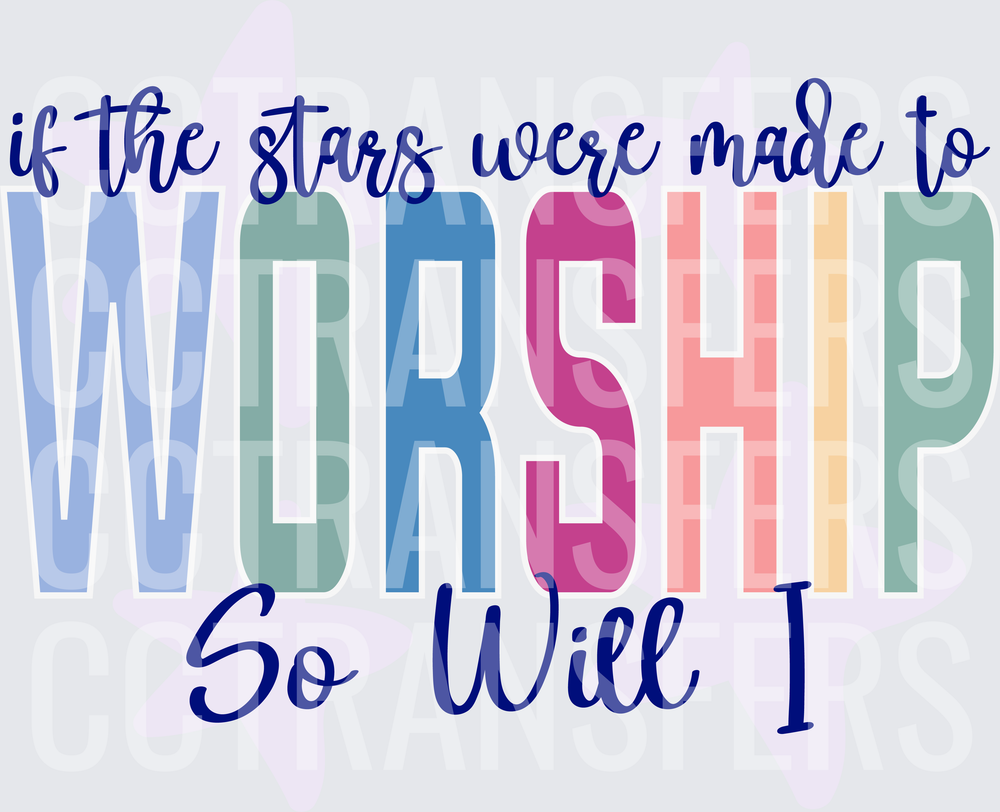 If The Stars Were Made To Worship So Will I (DTF)