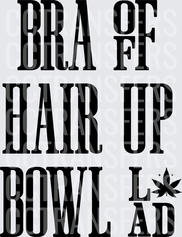 Bra Off Hair Up Bowl Loaded Cannabis Leaf Graphic (DTF)