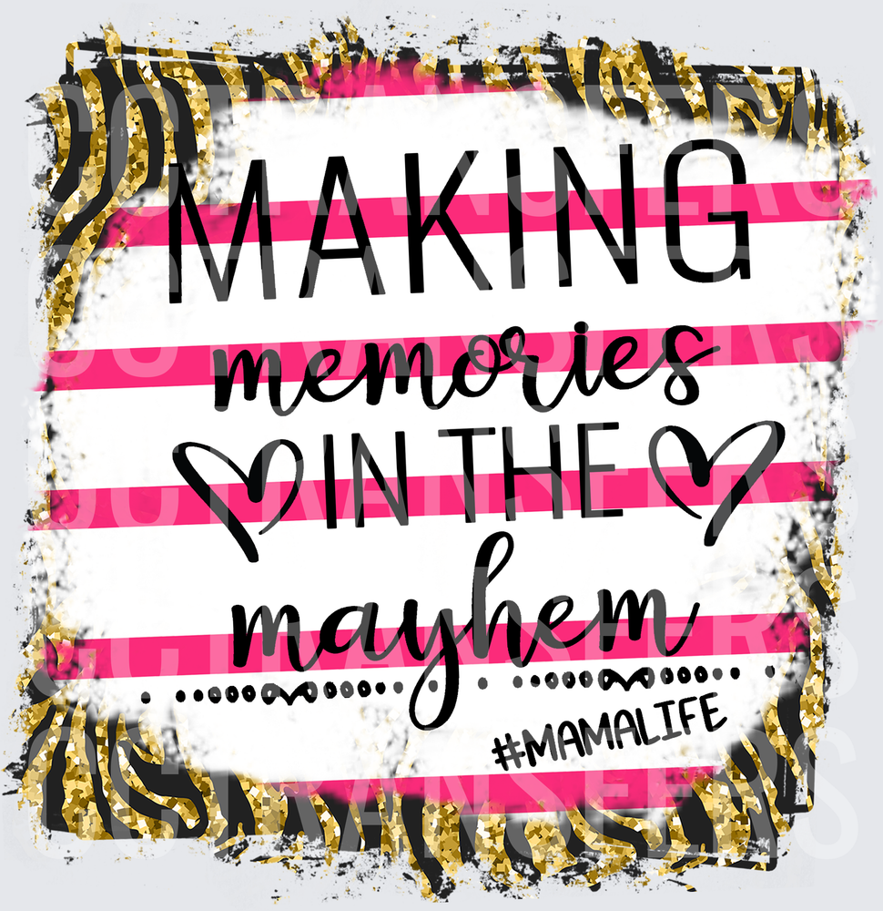 Making Memories In The Mayhem #MamaLife Pink Zebra (DTF)