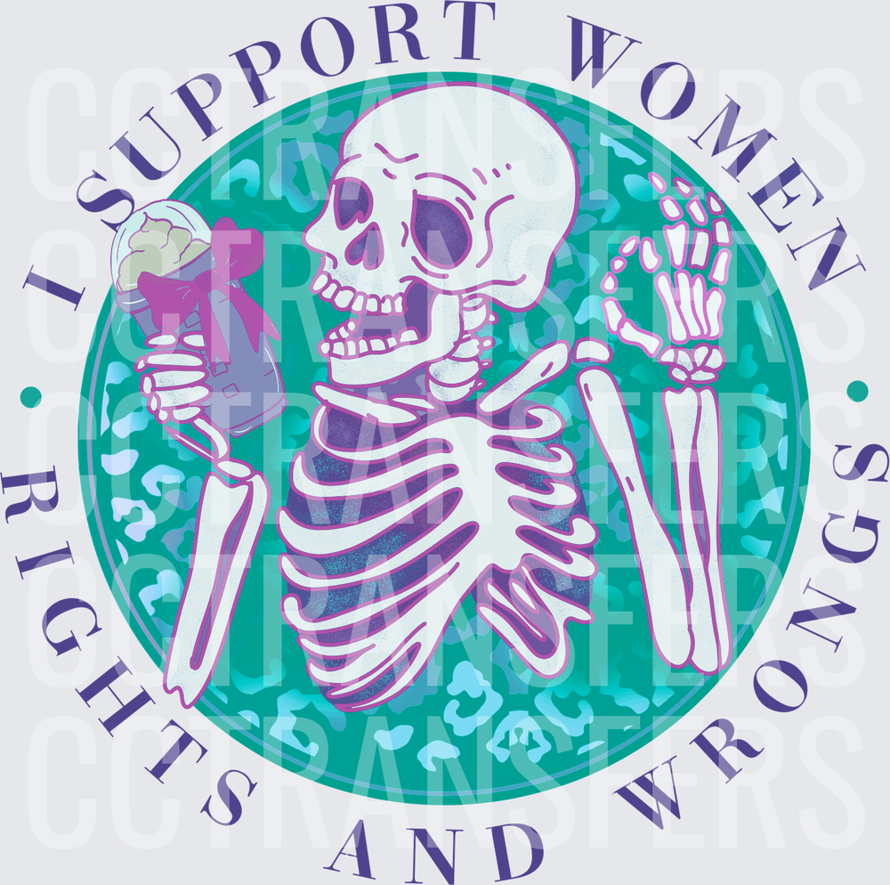 I Support Women Rights And Wrongs Skeleton Circle (DTF)