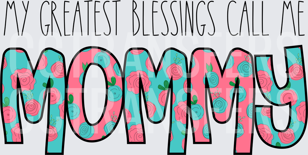 My Greatest Blessings Call Me Mommy Floral Letters (DTF)