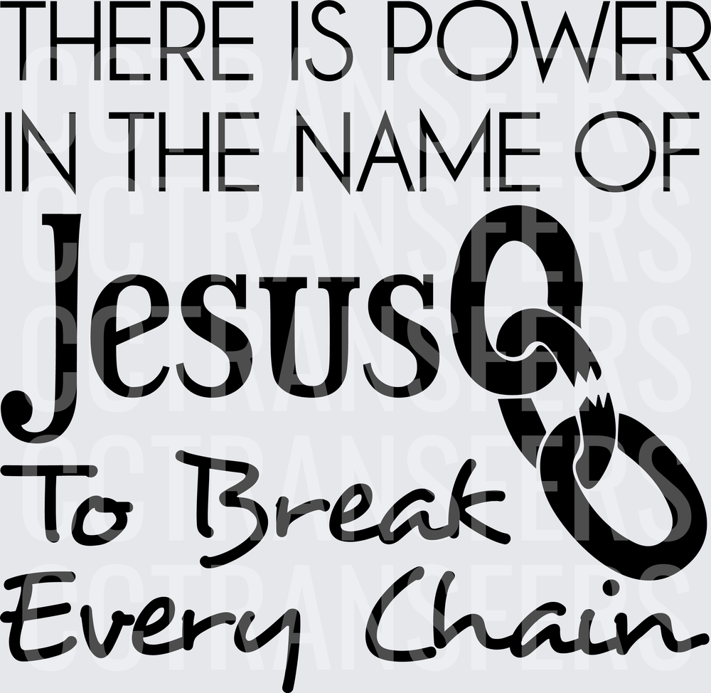 There Is Power In The Name Of Jesus To Break Every Chain (DTF)