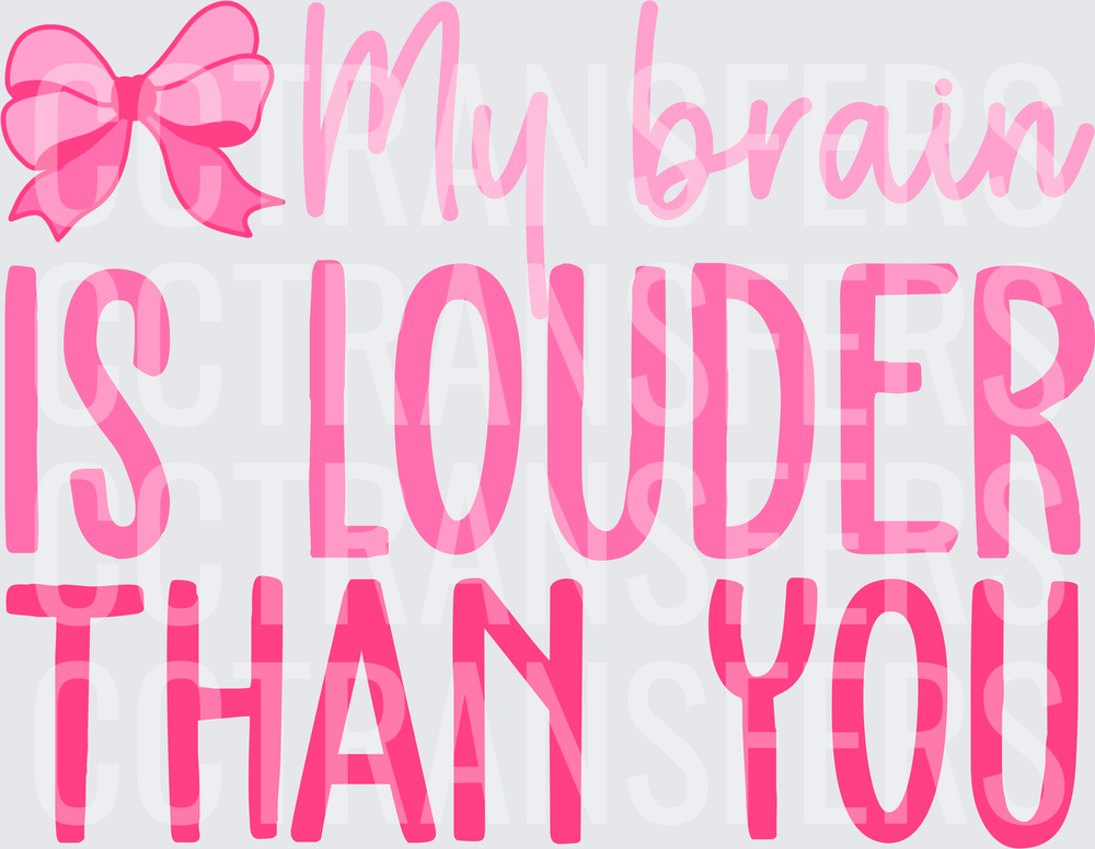 My Brain Is Louder Than You Pink Bow Quote (DTF)