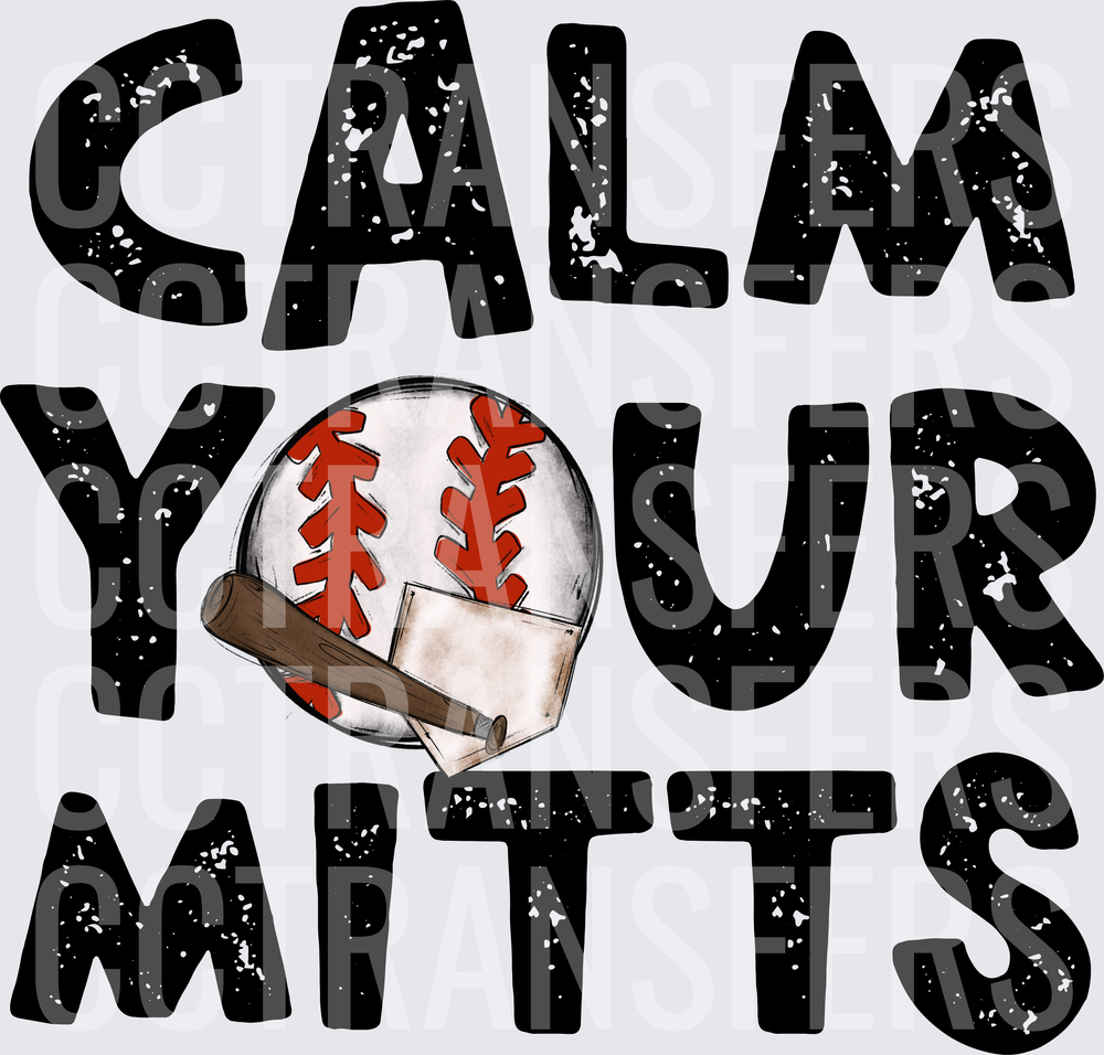 Calm Your Mitts Baseball Bat Distressed Lettering (DTF)