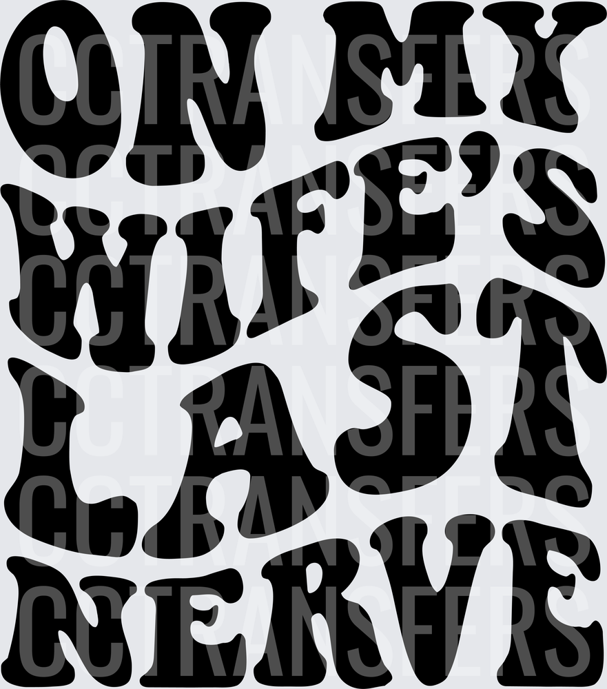 On My Wife's Last Nerve Retro Wavy Bold Text (DTF)