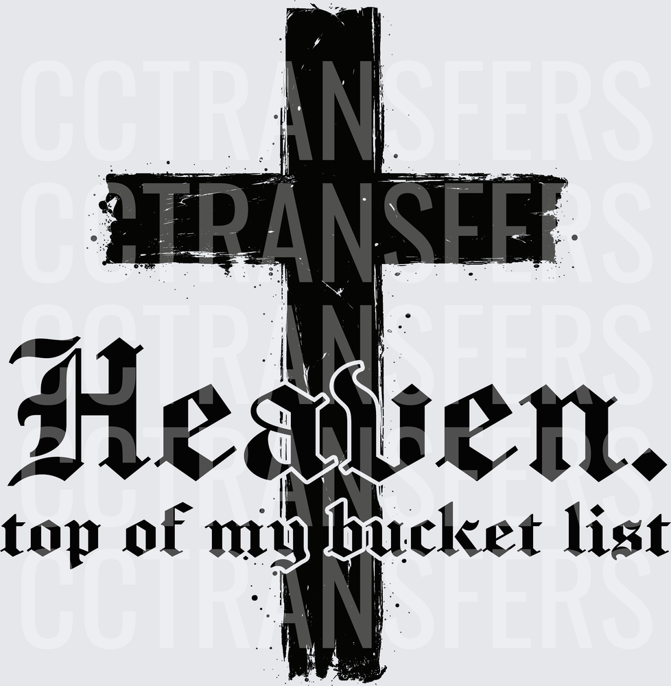 Heaven Top of My Bucket List Grunge Cross (DTF)