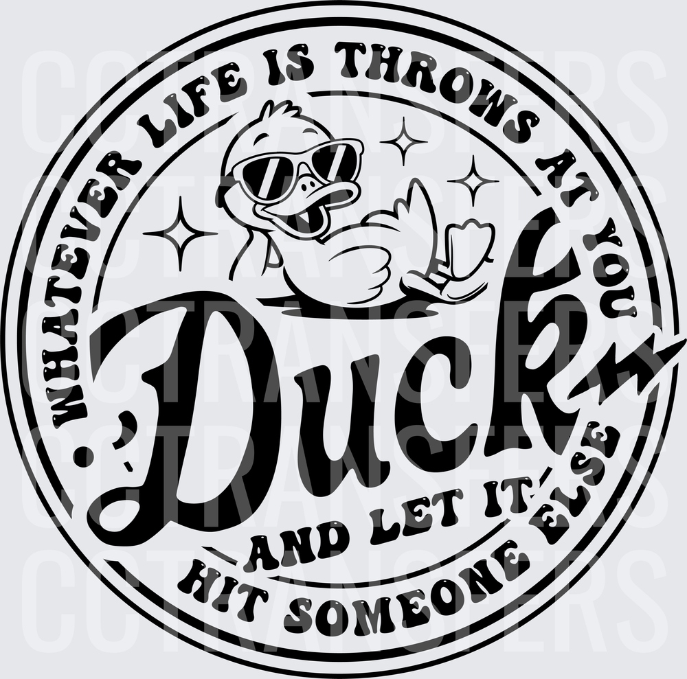 Whatever Life Throws Duck And Let It Hit Someone Else (DTF)