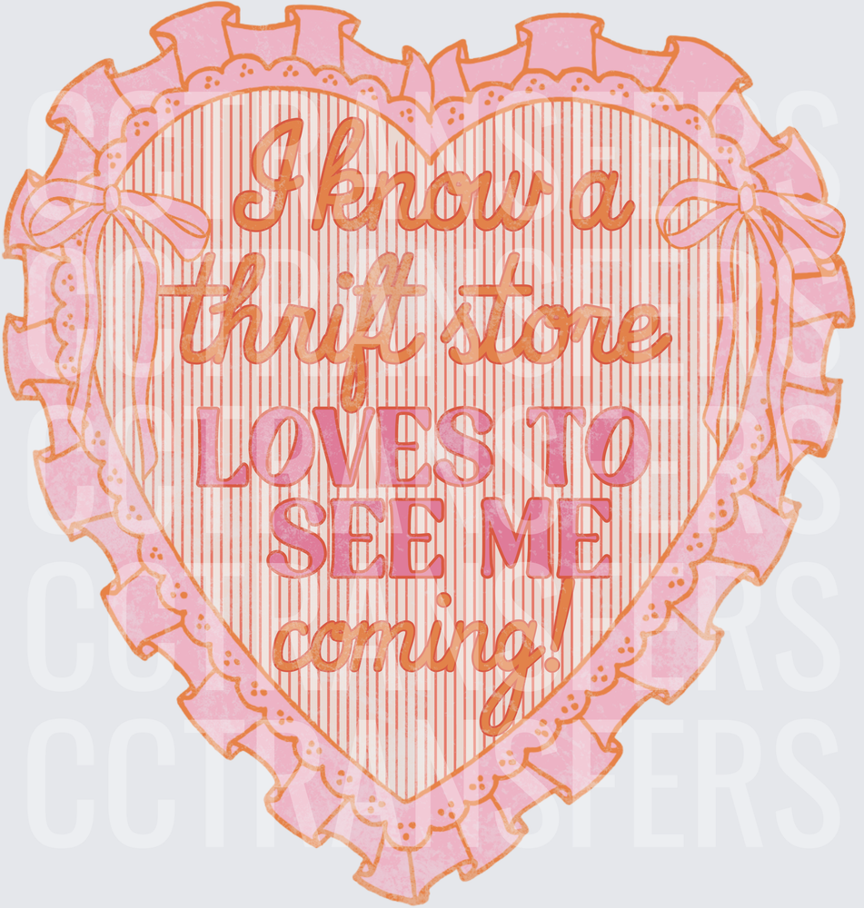 Ruffled Heart I Know A Thrift Store Loves To See Me Coming (DTF)