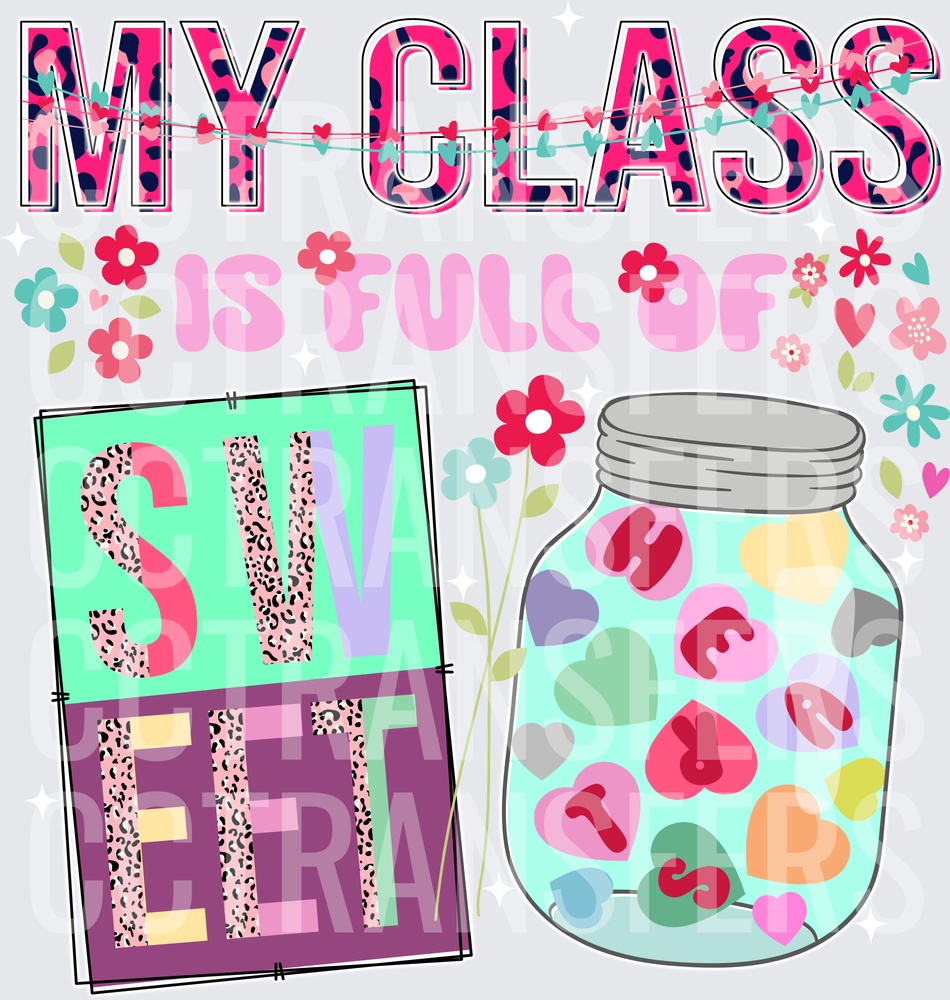 My Class Is Full Of Sweet Hearts Teacher Valentine (DTF)