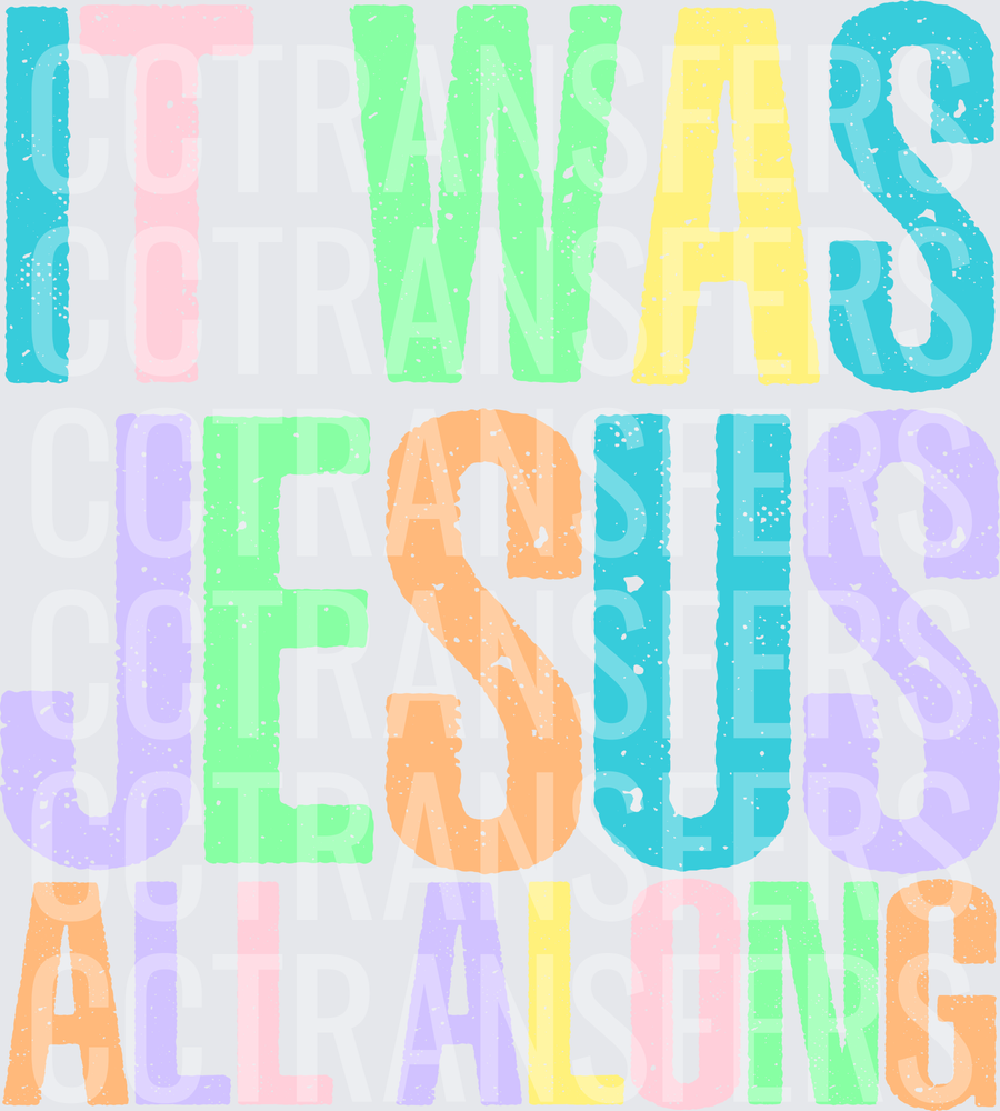 It Was Jesus All Along Pastel Bold Text (DTF)