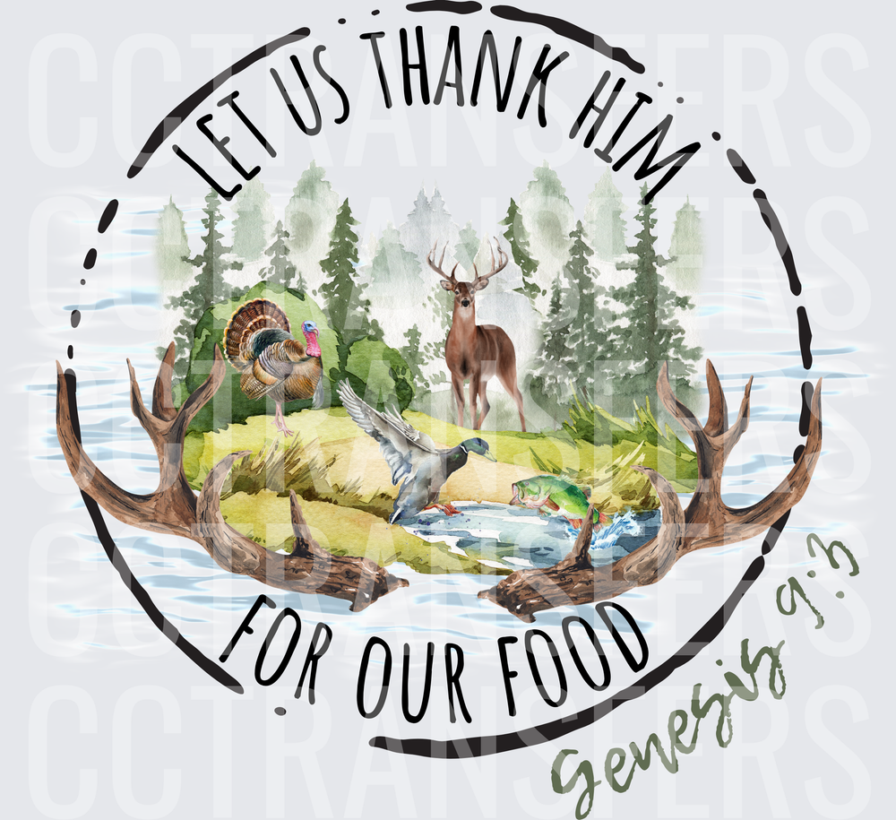 Let Us Thank Him For Our Food Genesis 9:3 Hunting Wildlife (DTF)