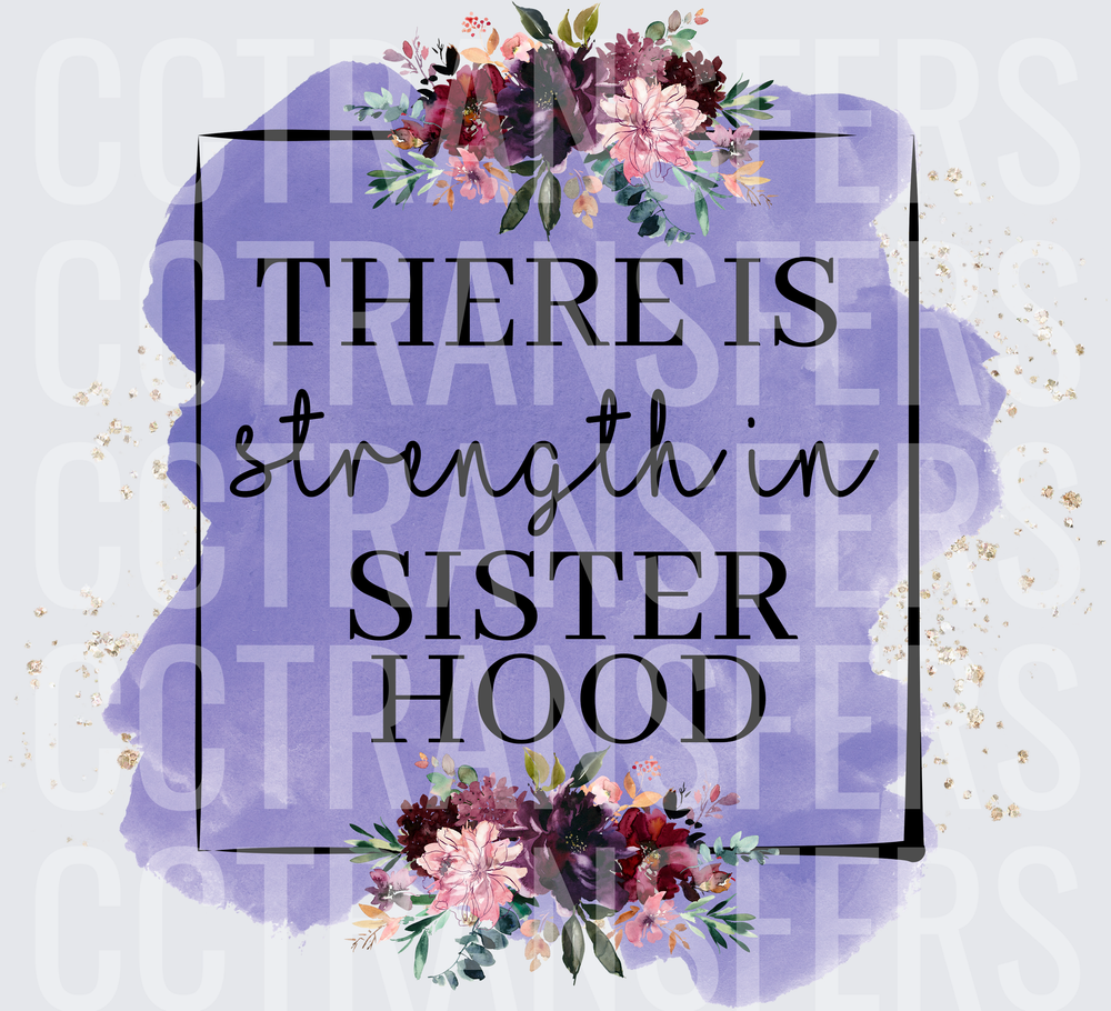 There Is Strength In Sisterhood Purple Floral (DTF)