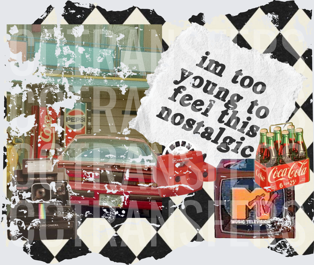 Im Too Young To Feel This Nostalgic Retro Collage (DTF)