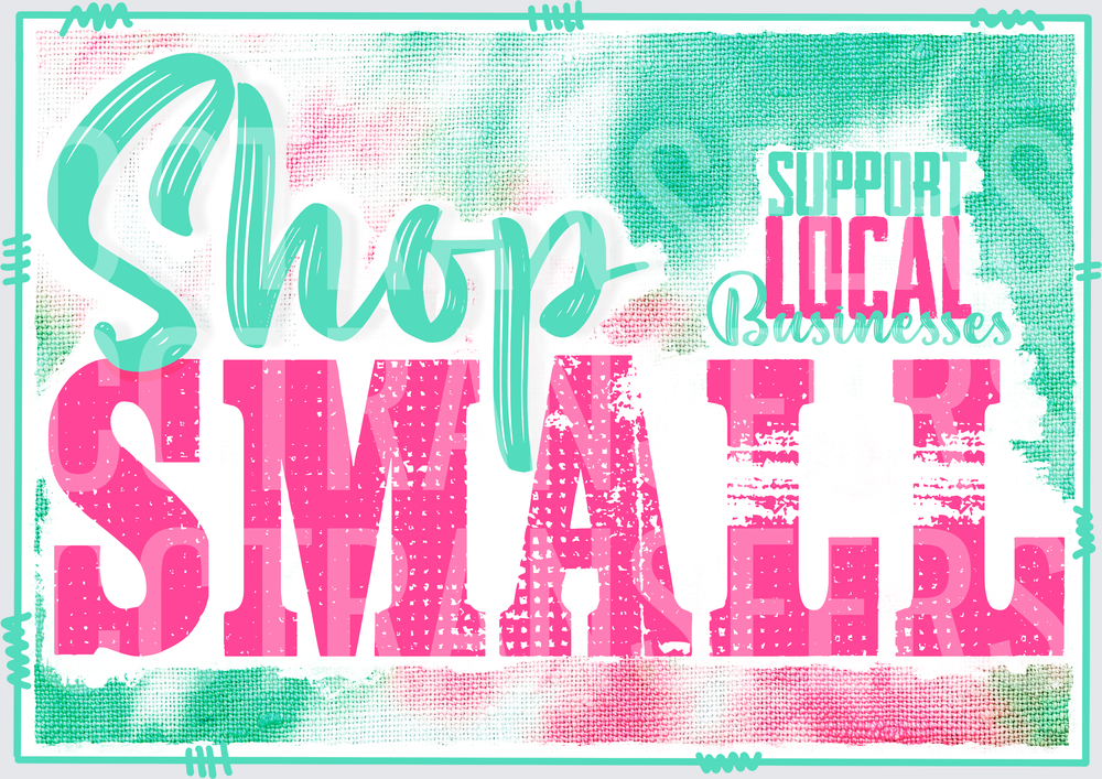 Shop Small Support Local Businesses Tie Dye Typography (DTF)