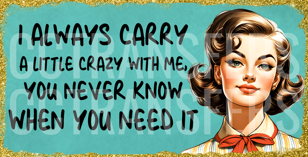 I Always Carry A Little Crazy With Me Retro Woman (DTF)