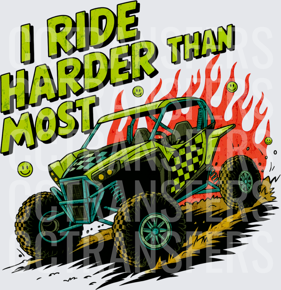I Ride Harder Than Most Off-Road UTV Flames (DTF)