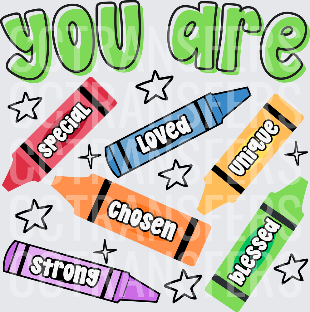 You Are Special Loved Unique Chosen Blessed Strong Crayons (DTF)