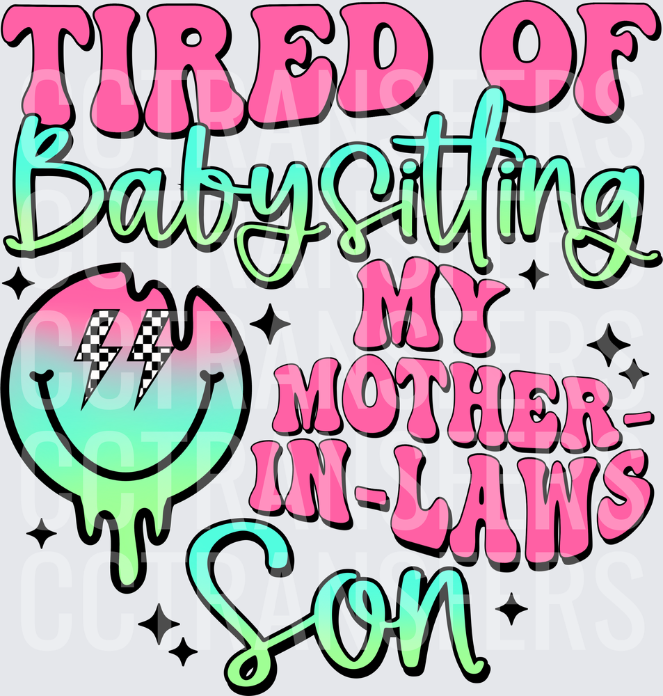 Tired of Babysitting My Mother-In-Laws Son Drip Smiley (DTF)