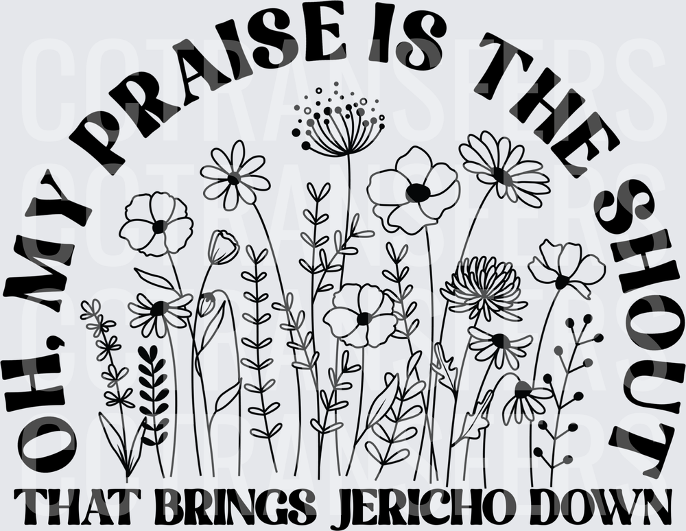 Oh My Praise Is The Shout That Brings Jericho Down Wildflower (DTF)