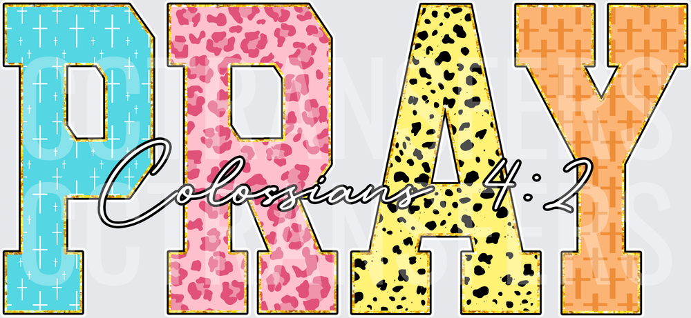 PRAY Colossians 4:2 Colorful Patterned Block Letters (DTF)