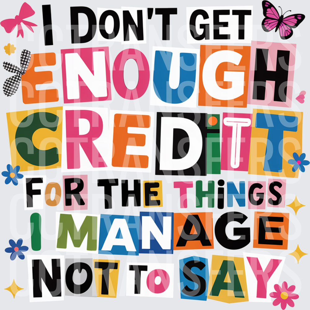 I Don't Get Enough Credit For Things I Manage Not To Say (DTF)