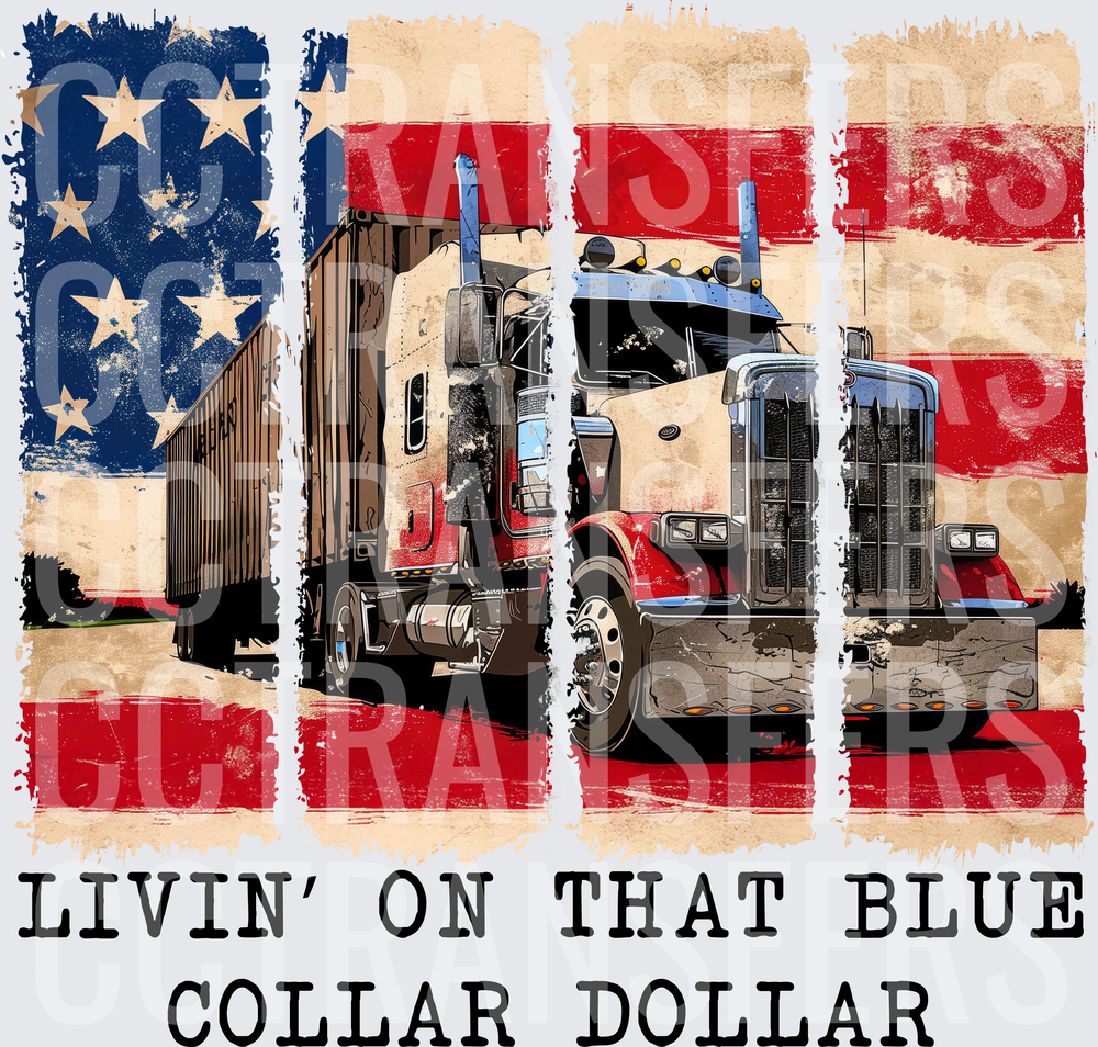 Livin' On That Blue Collar Dollar Semi Truck Flag (DTF)
