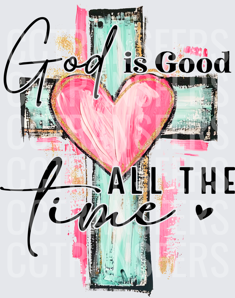 God Is Good All The Time Cross Heart Faith (DTF)