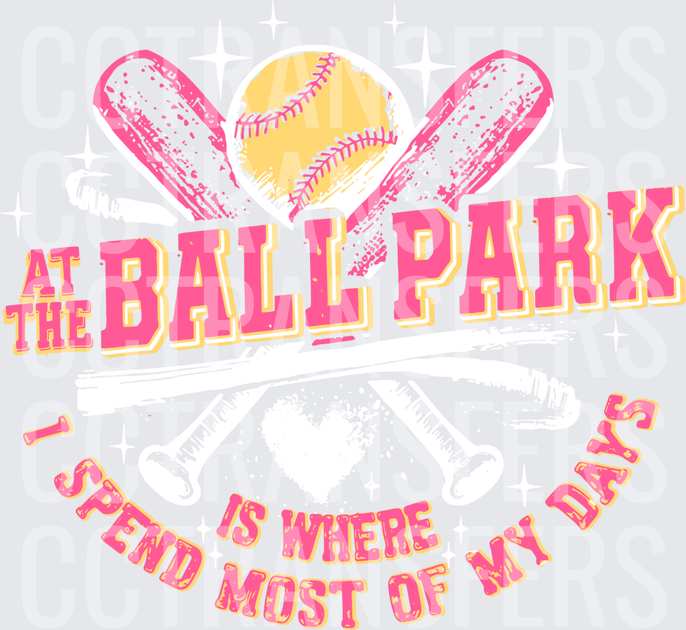 At The Ballpark Is Where I Spend Most Of My Days (DTF)