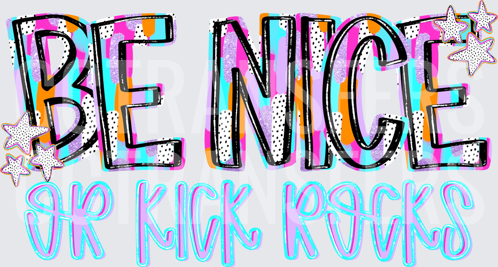 Be Nice Or Kick Rocks Bold Colorful Star Design (DTF)