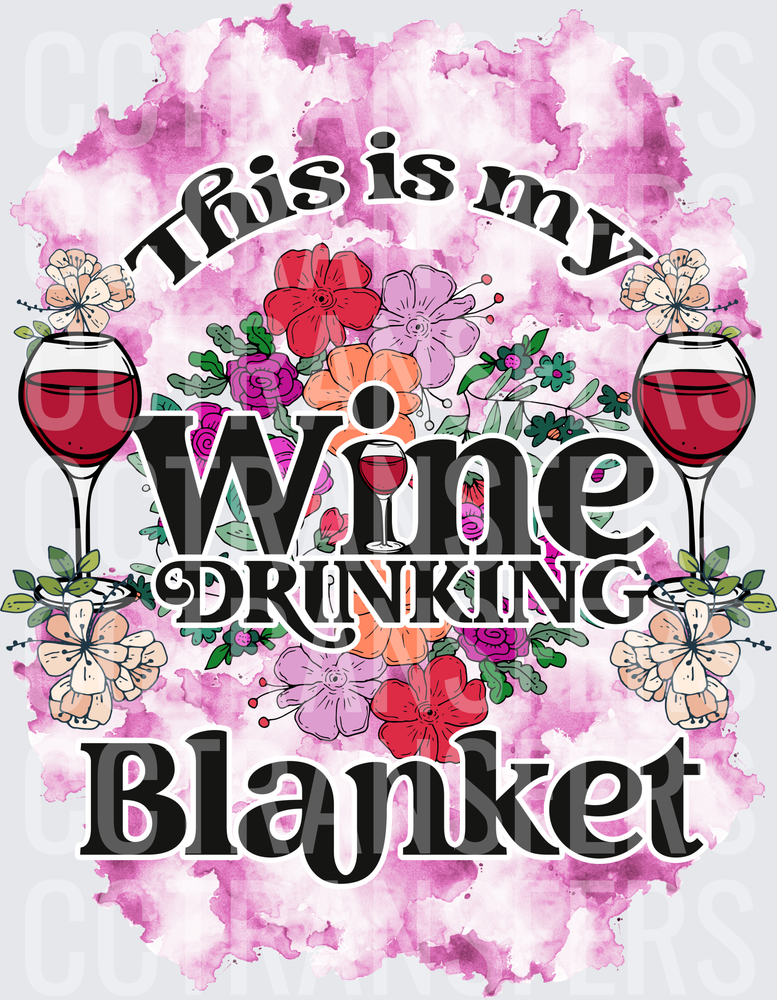This Is My Wine Drinking Blanket Floral Watercolor (DTF)
