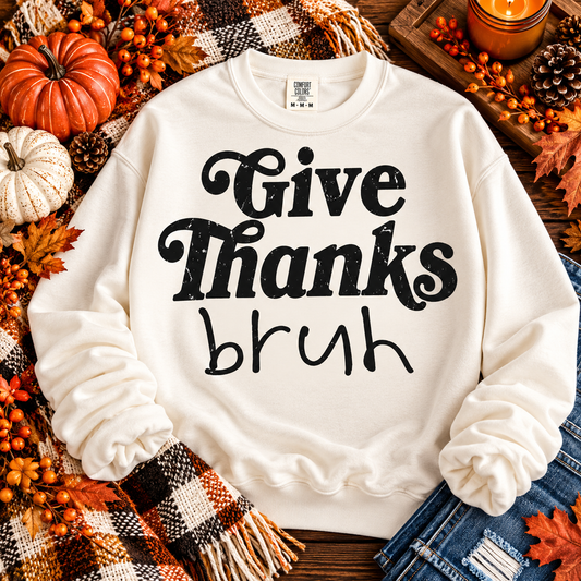 Give Thanks Bruh Bold Retro Typography (DTF)