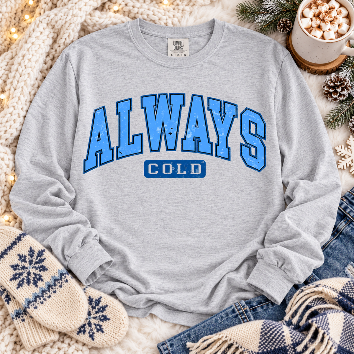 Always Cold Distressed Varsity Arch Text (DTF)
