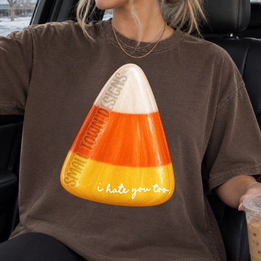 Candy Corn I Hate You Too Halloween (DTF)
