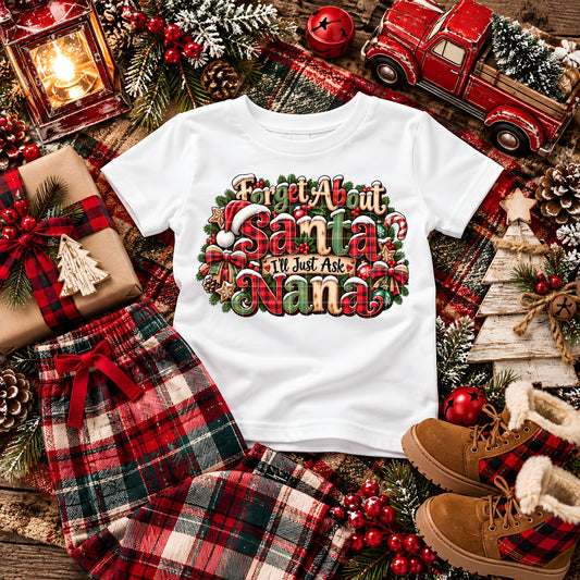 Forget About Santa I'll Just Ask Nana Christmas (DTF)