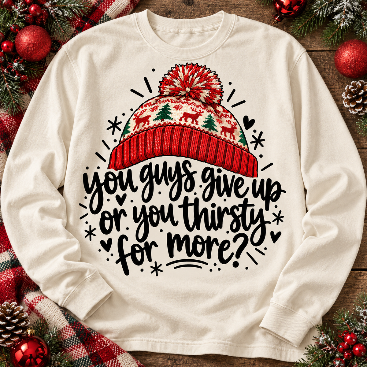 You Guys Give Up Or You Thirsty For More Christmas Beanie (DTF)