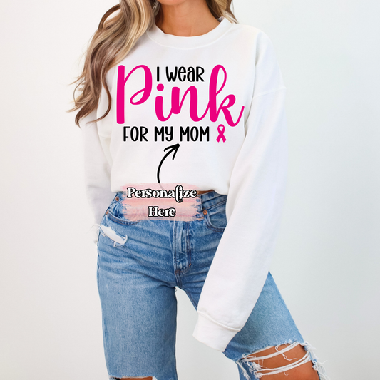 I Wear Pink For... - ‼️Fully Customizable Transfer‼️