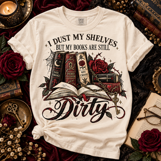 I Dust My Shelves But My Books Are Still Dirty (DTF)