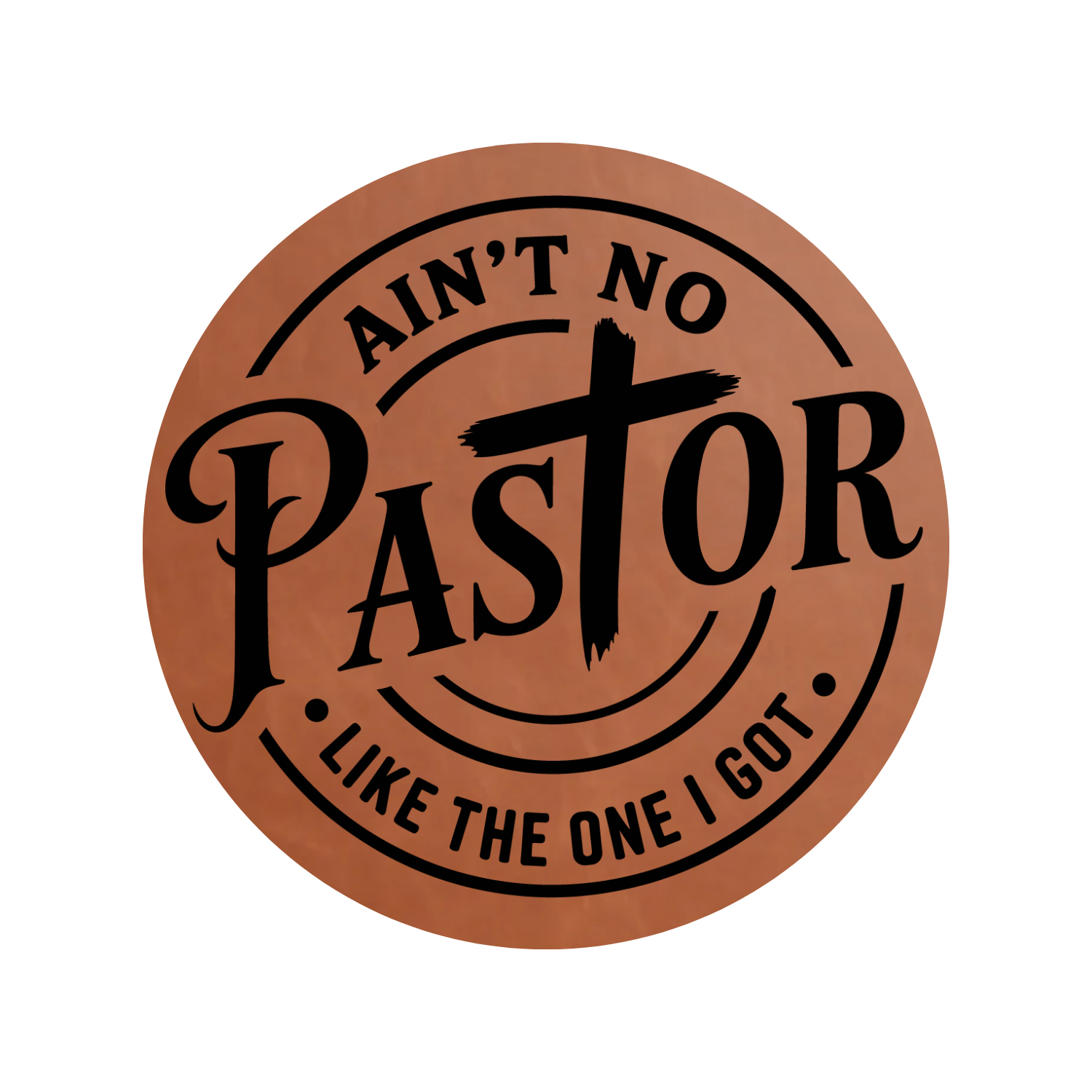 Ain't No Pastor Like The One I got ✝️ Leather Patch
