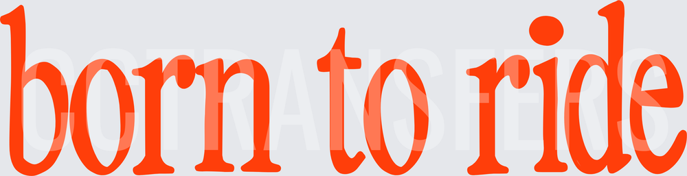 Born To Ride Bold Orange Lettering (DTF)
