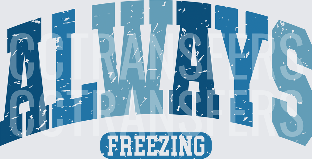 Always Freezing Distressed Varsity Arch Letter Design (DTF)