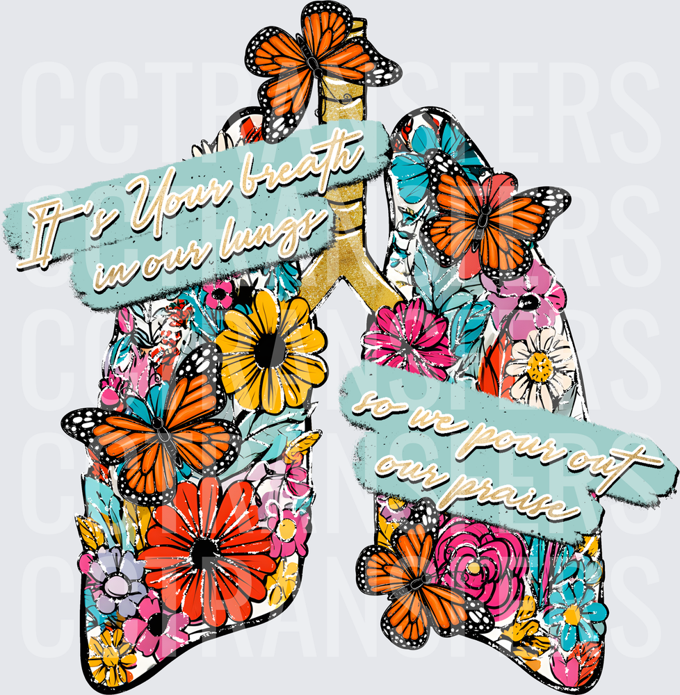 Floral Lung It's Your Breath In Our Lungs So We Pour Out Our Praise (DTF)
