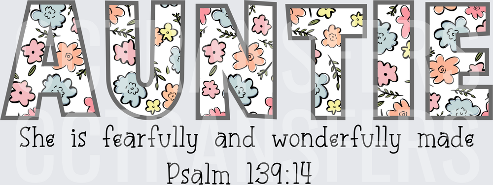 Auntie Floral She Is Fearfully and Wonderfully Made Psalm 139:14 (DTF)