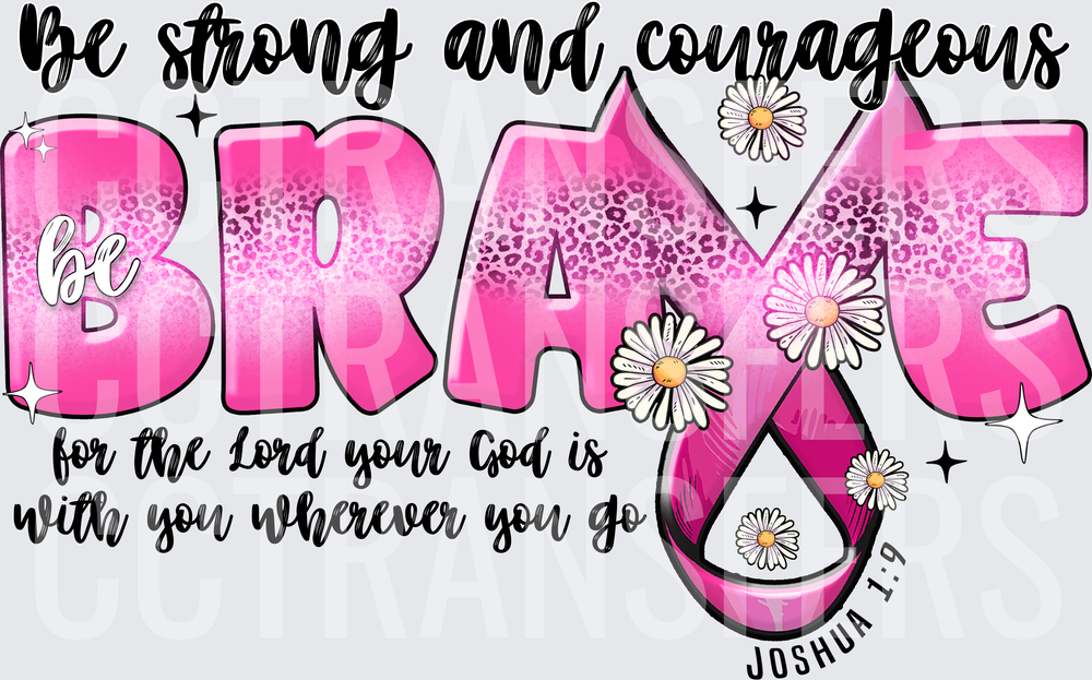 Be Strong and Courageous Be Brave Joshua 1:9 Pink Ribbon (DTF)
