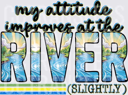 My Attitude Improves at the River Slightly Scenic Letters (DTF)