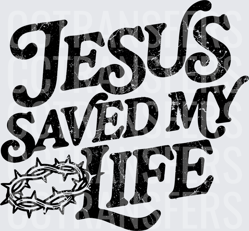 Jesus Saved My Life Crown of Thorns Distressed (DTF)