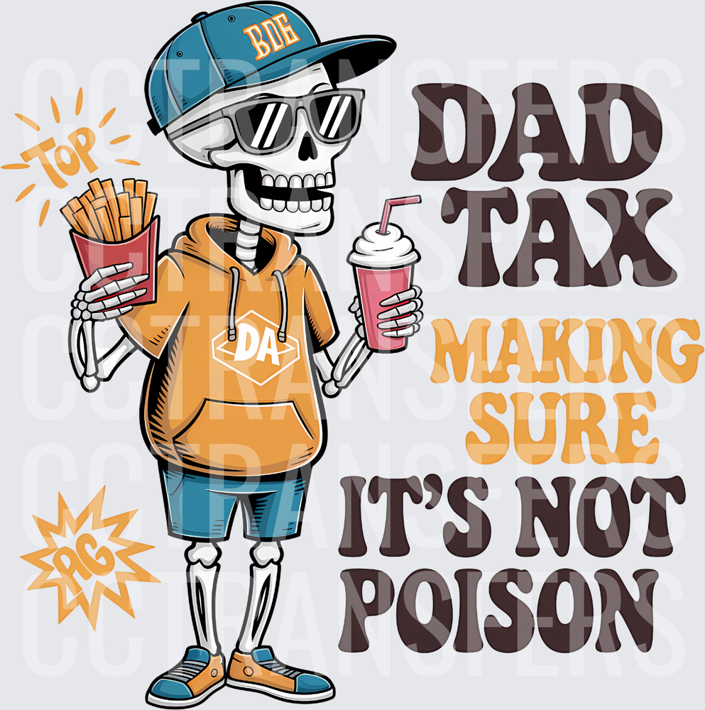 Dad Tax Making Sure It's Not Poison Cool Skeleton (DTF)