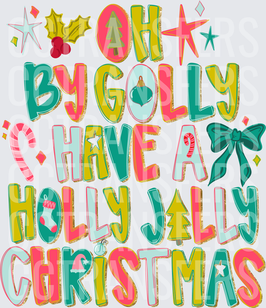 Oh By Golly Have A Holly Jolly Christmas DTF